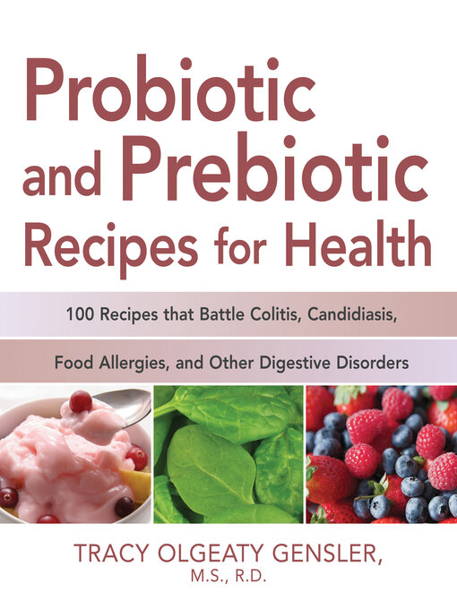 Title details for Probiotic and Prebiotic Recipes for Health by Tracy Olgeaty Gensler - Available